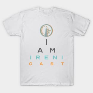 I Am Irenicast T-Shirt